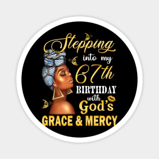 Stepping Into My 67th Birthday With God's Grace & Mercy Bday Magnet